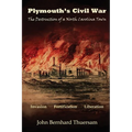 Plymouth's Civil War: The Destruction of a North Carolina Town
