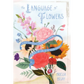 The Language of Flowers: A Fully Illustrated Compendium of Meaning, Literature, and Lore for the Modern Romantic