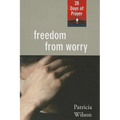Freedom From Worry: 28 Days of Prayer