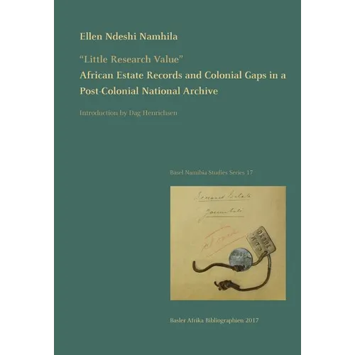 "Little Research Value": African Estate Records and Colonial Gaps in a Post-Colonial National Archive