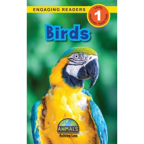 Birds: Animals That Make a Difference! (Engaging Readers, Level 1)