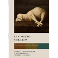El Cordero Y El León: Una Introducción Al Nuevo Testamento