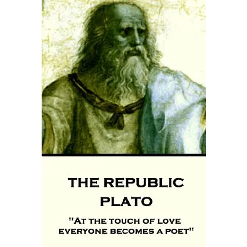 Plato - The Republic: "At the touch of love everyone becomes a poet"