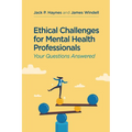 Ethical Challenges for Mental Health Professionals: Your Questions Answered