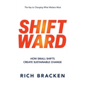 Shiftward: How Small Shifts Create Sustainable Change