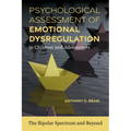 Psychological Assessment of Emotional Dysregulation in Children and Adolescents: The Bipolar Spectrum and Beyond