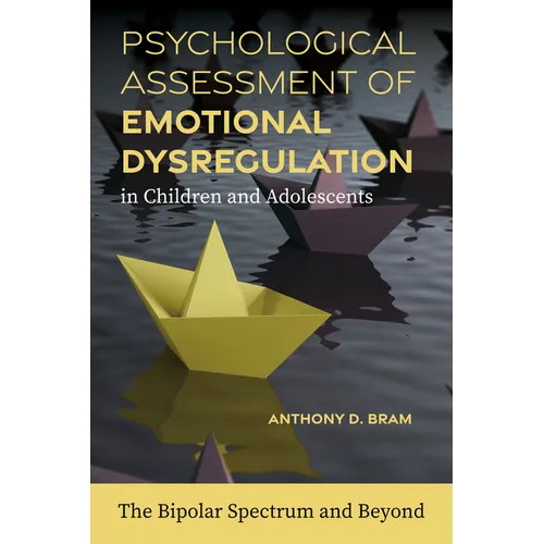 Psychological Assessment of Emotional Dysregulation in Children and Adolescents: The Bipolar Spectrum and Beyond