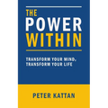 The Power Within: Transform Your Mind, Transform Your Life