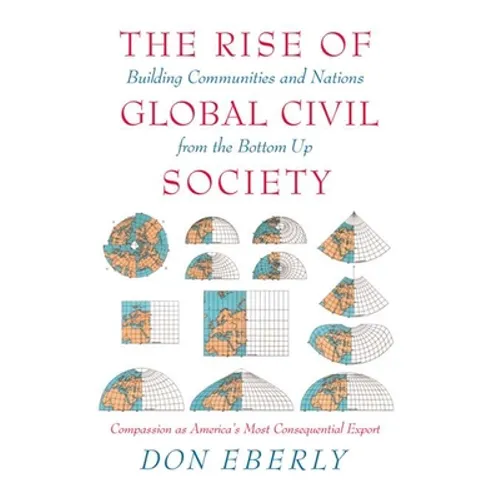 The Rise of Global Civil Society: Building Communities and Nations from the Bottom Up