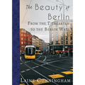The Beauty of Berlin: From the Tiergarten to the Berlin Wall