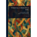 Parzival: A Knightly Epic