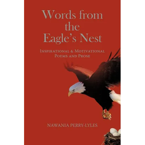 Words from the Eagle's Nest: Inspirational & Motivational Poems and Prose