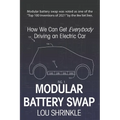 Modular Battery Swap: How We Can Get Everybody Driving an Electric Car