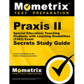 PRAXIS II Special Education: Teaching Students with Learning Disabilities (5383) Exam Secrets Study Guide: PRAXIS II Test Review for the PRAXIS II: Su
