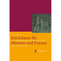 Ein Gesetz Fur Manner Und Frauen: Die Fruhmittelalterliche Ehe Zwischen Religion, Gesellschaft Und Kultur