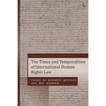 The Times and Temporalities of International Human Rights Law