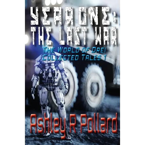 Year One: The Last War: Military science fiction set in a world of artificial superintelligences