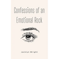Confessions of an Emotional Rock
