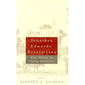 Jonathan Edwards' Resolutions: And Advice to Young Converts