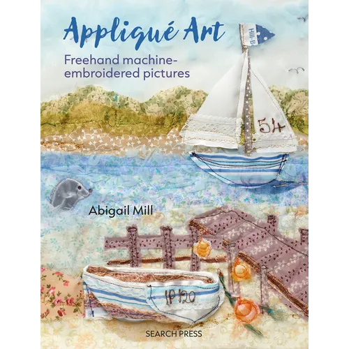 Applique Art: FreeHand Machine-Embroidered Pictures
