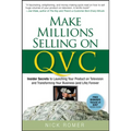 Make Millions Selling on QVC: Insider Secrets to Launching Your Product on Television and Transforming Your Business (and Life) Forever