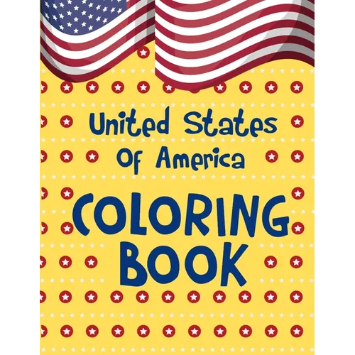 United States Of America Coloring Book: A United States Coloring Book With State Bird, State Seal, State Flower, Fun Filled Learning And Coloring