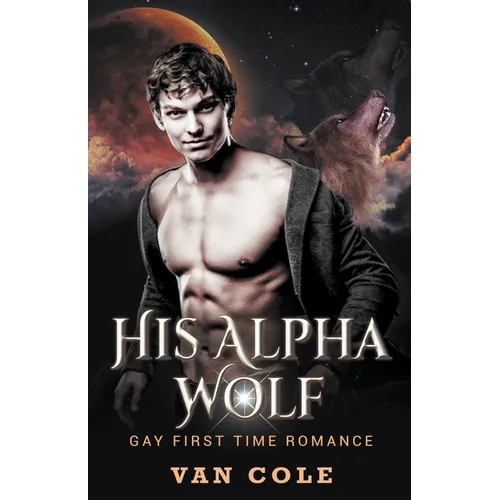 His Alpha Wolf: Gay First Time Romance
