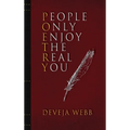 People Only Enjoy The Real You