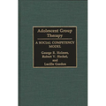 Adolescent Group Therapy: A Social Competency Model