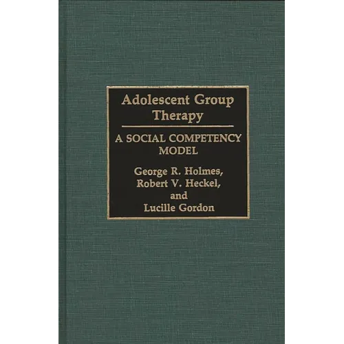 Adolescent Group Therapy: A Social Competency Model