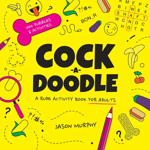 Cock-A-Doodle: A Rude Activity Book for Adults