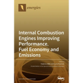 Internal Combustion Engines Improving Performance, Fuel Economy and Emissions