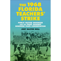 The 1968 Florida Teachers' Strike: Public Sector Unionism and the Fight Against Sunshine State Conservatism