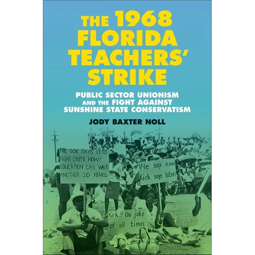 The 1968 Florida Teachers' Strike: Public Sector Unionism and the Fight Against Sunshine State Conservatism
