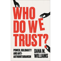 Who Do We Trust?: Power, Solidarity and Anti-Authoritarianism