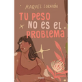 Tu Peso No Es El Problema / The Body I Love