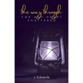 The Way Through: For Any Heart Shattered