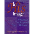 In His Image: A Workbook on Scriptural Holiness