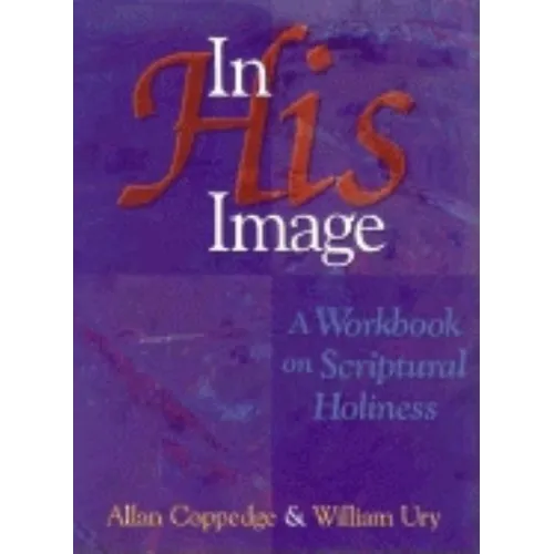 In His Image: A Workbook on Scriptural Holiness