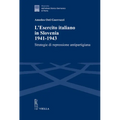 L'Esercito Italiano in Slovenia 1941-1943: Strategie Di Repressione Antipartigiana