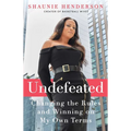 Undefeated: Changing the Rules and Winning on My Own Terms
