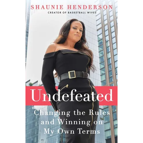 Undefeated: Changing the Rules and Winning on My Own Terms