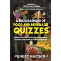A Smorgasbord of Food and Beverage Quizzes: A Ready Reckoner for Hotel Management Students and Hospitality Professionals