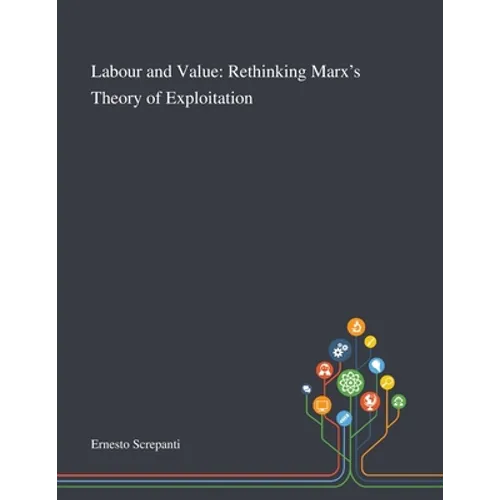 Labour and Value: Rethinking Marx's Theory of Exploitation