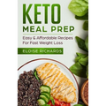 Keto Meal Prep: Easy & Affordable Recipes For Fast Weight Loss