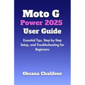 Moto G Power 2025 User Guide: Essential Tips, Step-by-Step Setup, and Troubleshooting for Beginners