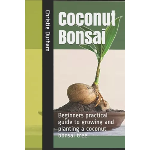 Coconut Bonsai: Beginners practical guide to growing and planting a coconut bonsai tree.
