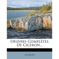 Oeuvres Completes de Ciceron...