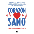 Corazón Sano. Hábitos, Alimentación Y Descanso Para Una Vida Larga Y Saludable / A Healthy Heart