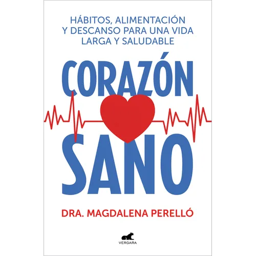 Corazón Sano. Hábitos, Alimentación Y Descanso Para Una Vida Larga Y Saludable / A Healthy Heart